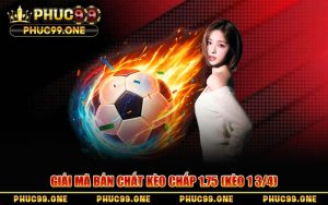 Kèo Chấp 1.75 - Cẩm Nang Soi Kèo Chấp 1 3/4 Bất Bại